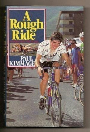 A Rough Ride by Paul Kimmage, Paul Kimmage