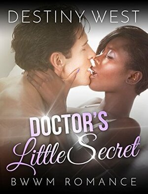 Doctor's Little Secret by Destiny West