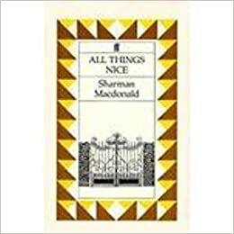 All Things Nice by Sharman Macdonald