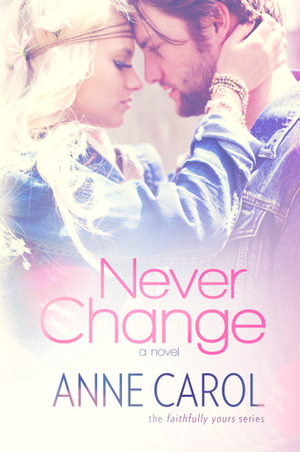 Never Change by Anne Carol