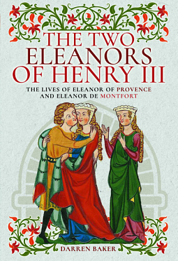 The Two Eleanors of Henry III by Darren Baker