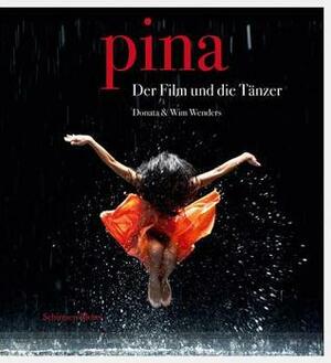 Pina: The Film & the Dancers by Donata Wenders