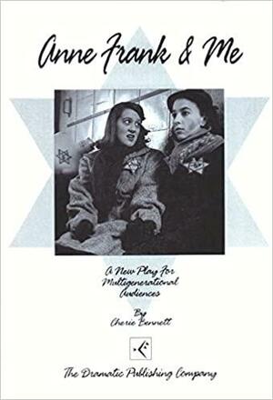 Anne Frank & Me: A New Play for Multigenerational Audiences by Jeff Gottesfeld, Cherie Bennett