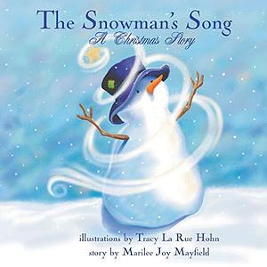 The Snowman's Song: A Christmas Story - Children's Christmas Books for Ages 4-8, Witness a Christmas Miracle as the Little Snowman Embarks On An Epic Journey to Sing a Song - Winter Books for Kids by Marilee Joy Mayfield, Puppy Dogs &amp; Ice Cream Books, Tracy La Rue Hohn