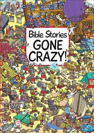 Bible Stories Gone Crazy by Emiliano Migliardo, Josh Edwards