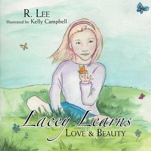 Lacey Learns: Love & Beauty by R. Lee