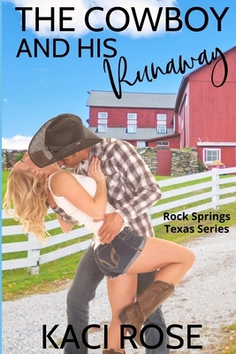 The Cowboy and His Runaway by Kaci Rose
