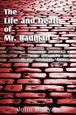 The Life and Death of Mr. Badman by John Jr. Bunyan