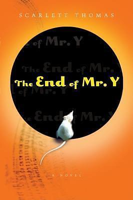 End of Mr. y by Scarlett Thomas, Scarlett Thomas