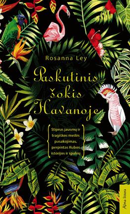 Paskutinis šokis Havanoje by Rosanna Ley