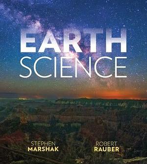 Earth Science: The Earth, the Atmosphere, and Space by Robert M. Rauber, Stephen Marshak