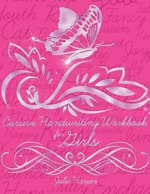 Cursive Handwriting Workbook for Girls by Julie Harper