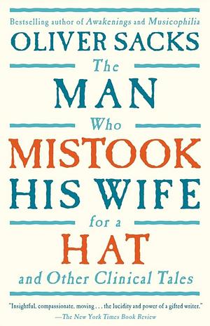 The Man Who Mistook His Wife for a Hat by Oliver Sacks