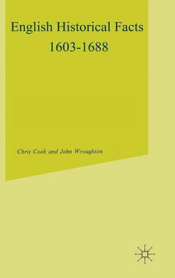 English Historical Facts, 1603-1688 by Chris Cook, John Wroughton