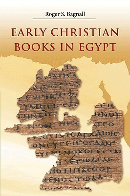 Early Christian Books in Egypt by Roger S. Bagnall