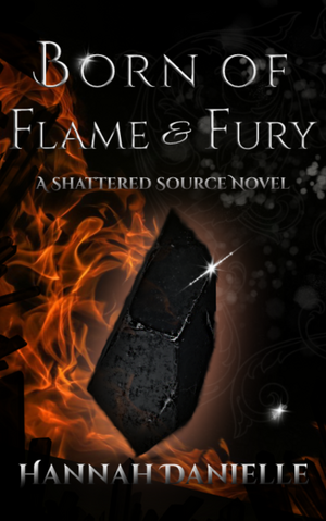 Born of Flame and Fury by Hannah Danielle