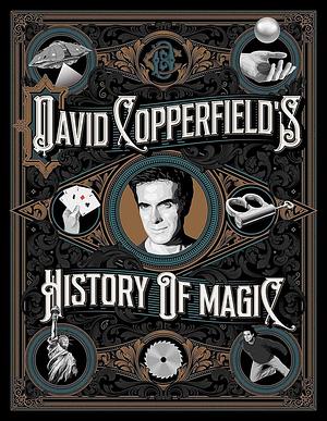 David Copperfield's History of Magic by David Copperfield, Homer Liwag, David Britland, Richard Wiseman