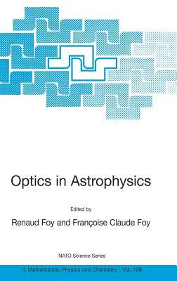 Optics in Astrophysics: Proceedings of the NATO Advanced Study Institute on Optics in Astrophysics, Cargèse, France from 16 to 28 September 20 by 