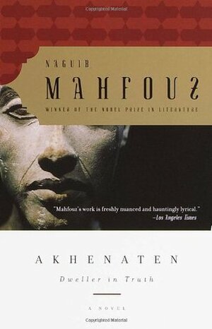 Akhenaten: Dweller in Truth by Tagreid Abu-Hassabo, Naguib Mahfouz