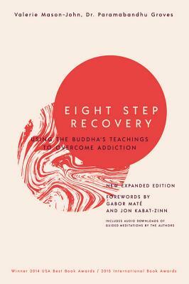 Eight Step Recovery: Using the Buddha's Teachings to Overcome Addiction by Valerie Mason-John, Paramabandhu Groves