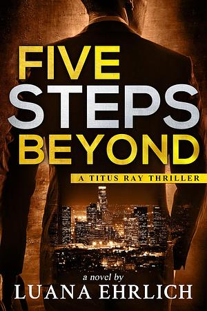 Five Steps Beyond by Luana Ehrlich, Luana Ehrlich