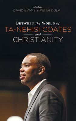 Between the world of Ta-Nehisi Coates and Christianity by 