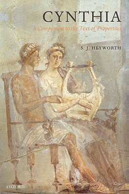 Cynthia: A Companion to the Text of Propertius by S. J. Heyworth