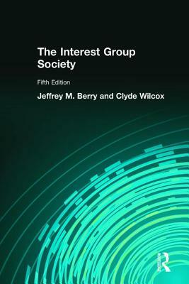 Interest Group Society by Clyde Wilcox, Jeffrey M. Berry