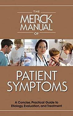 The Merck Manual of Patient Symptoms: A Concise, Practical Guide to Etiology, Evaluation, and Treatment by Robert S. Porter