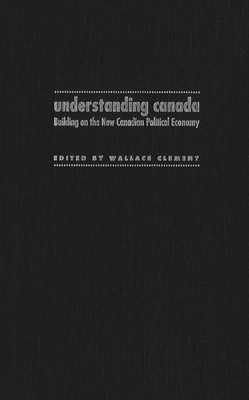 Understanding Canada by Wallace Clement