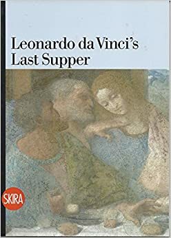 Leonardo da Vinci's Last Supper by Pietro C. Marani