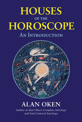 Houses of the Horoscope: An Introduction by Alan Oken