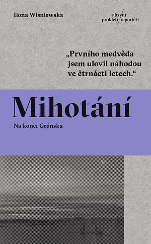 Mihotání: Na konci Grónska by Ilona Wiśniewska