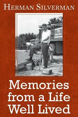 Memories from a Life Well Lived by Herman Silverman