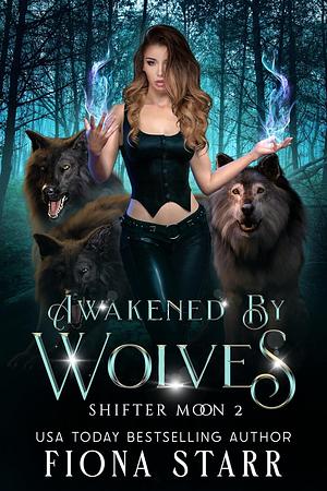 Awakened by Wolves by Fiona Starr