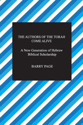 The Authors of The Torah Come Alive: A New Generation of Hebrew Biblical Scholarship by Barry Page