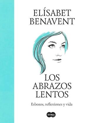 Los abrazos lentos by Elísabet Benavent