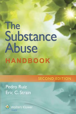 The Substance Abuse Handbook by Pedro Ruiz, Eric C. Strain