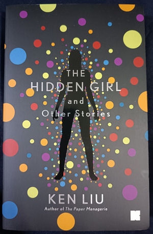 The Hidden Girl and Other Stories by Ken Liu