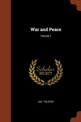 War and Peace; Volume 1 by Leo Tolstoy