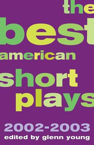 The Best American Short Plays 2002-2003 by Glenn Young