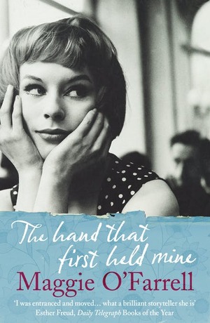 The Hand That First Held Mine by Maggie O'Farrell