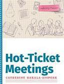 Hot-Ticket Meetings by Catherine Hakala-Ausperk