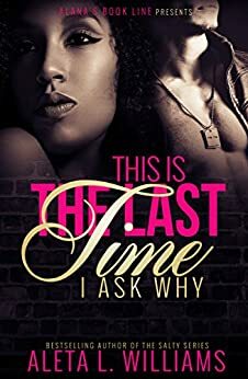 This Is The Last Time I Ask Why by Aleta Williams