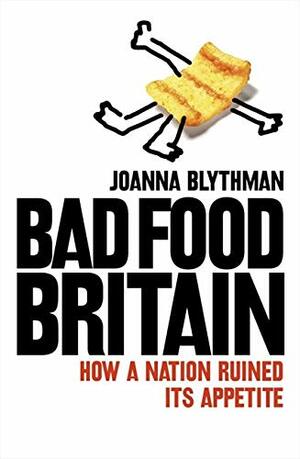 Bad Food Britain by Joanna Blythman