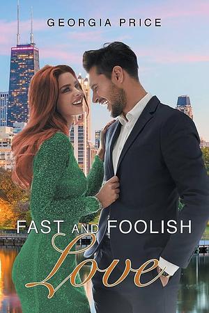 Fast and Foolish Love by Georgia Price, Georgia Price