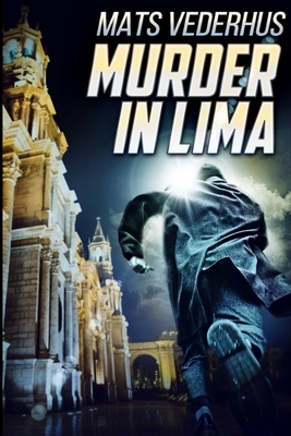 Murder In Lima: Large Print Edition by Mats Vederhus