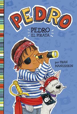 Pedro el Pirata = Pirate Pedro by Fran Manushkin