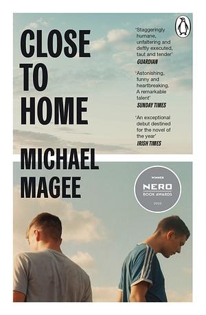 Close to Home: Winner of the Nero Book Award for Debut Fiction 2023 by Michael Magee, Michael Magee