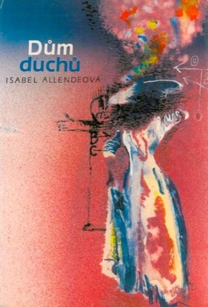 Dům duchů by Isabel Allende, Hana Posseltová-Ledererová